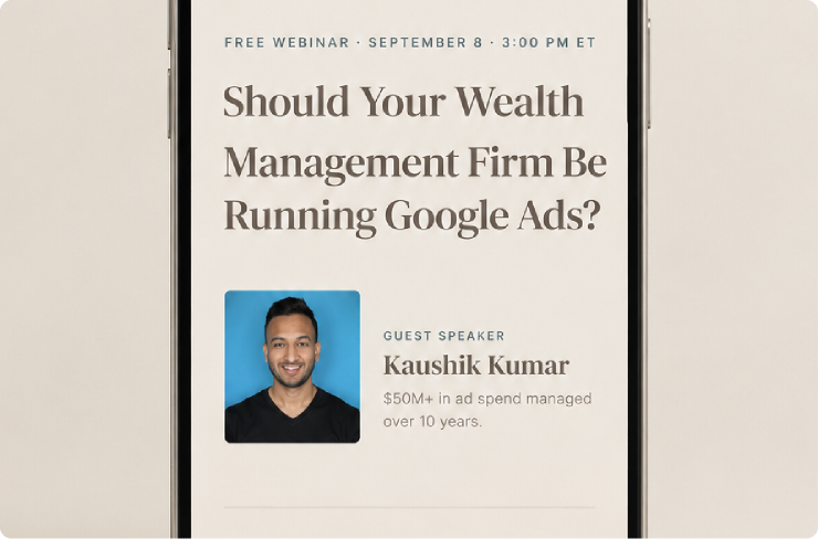 The LinkedIn ad for the webinar, shown on a phone: Should Your Wealth Management Firm Be Running Google Ads?, with Kaushik Kumar named as guest speaker.